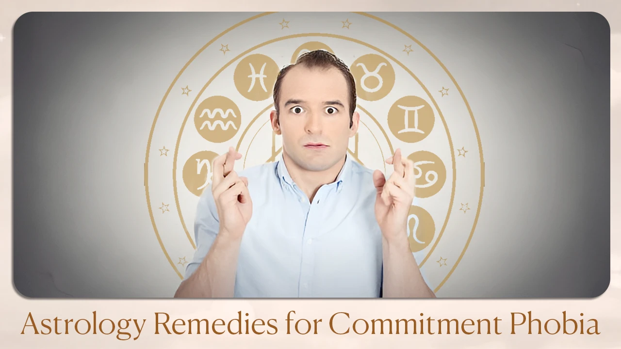 Astrology Remedies for Commitment Phobia